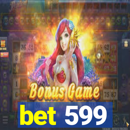 bet 599